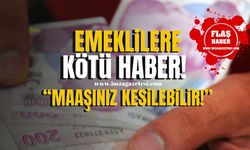 Emeklilere Kötü Haber! Maaşlar Kesilebilir!