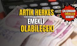 18 yaşını dolduran herkes emekli olabilecek! Çalışmadan emeklilik dönemi başlıyor!