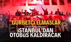 Gurbetçi Elmaslar Kahramanmaraş İstiklalspor maçı için İstanbul'dan otobüs kaldıracak!