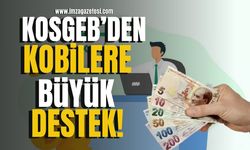 KOSGEB’den KOBİ’lere Büyük Destek! | İmza