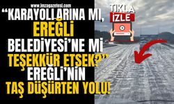 “Karayollarına mı teşekkür etsek, Ereğli Belediyesi'ne mi?” Bu yol böbrek taşı düşürebilir! | Ereğli Haberleri