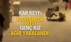 Karın keyfini çıkartmak isteyen genç kız ağır yaralandı