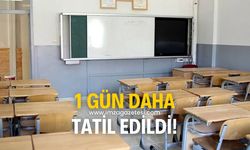 Okullar 1 gün daha tatil edildi