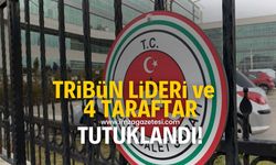 Tribün lideri ve 4 taraftar tutuklandı