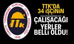 TTK’da 34 üretim işçisi adayının çalışacağı iş yerleri belirlendi!