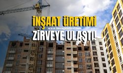 TÜİK açıkladı! İnşaat Üretimi Zirveye Ulaştı!