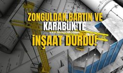 Zonguldak, Bartın ve Karabük’te İnşaat Durdu!