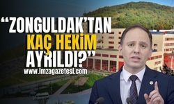 Yavuzyılmaz, "Zonguldak'ta Sağlık Kadrosu Büyüyor Algısı Oluşturuluyor! Zonguldak'tan Kaç Hekim Ayrıldı?"