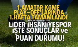 Zonguldak 1.Amatör Küme Play-Off'larında 1.hafta tamamlandı! Lider İhsaniyespor oldu! İşte sonuçlar ve puan durumu