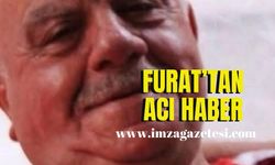 Ali Furat’tan acı haber!