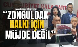 CHP Zonguldak İl Başkanı Devrim Dural'dan çarpıcı açıklamalar! "Zonguldak halkı için müjde değil"