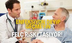 Enfeksiyon deyip geçmeyin felç riski taşıyor