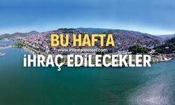 Bu hafta ihraç edilecek