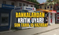 Kamu Bankalarından Kritik Uyarı! Son Tarih 15 Haziran 2025!