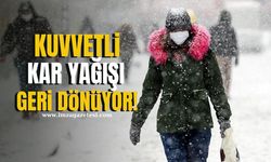 Kuvvetli kar yağışı geri dönüyor! O şehirler dikkat!