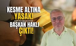 Kesme Altına Yasak! Zonguldak Kuyumcular Derneği Başkanı Çetin Çelik haklı çıktı!