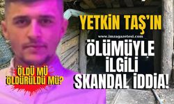 Maden ocağında çalışan genç madenci Yetkin Taş'ın ölümüyle ilgili skandal iddia! Öldü mü öldürüldü mü?