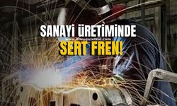 TÜİK açıkladı! Sanayi Üretiminde Sert Fren!