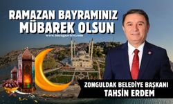 Zonguldak Belediye Başkanı Tahsin Erdem Ramazan Bayramı mesajı...