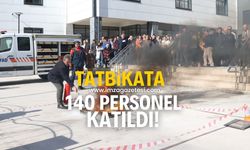 Tatbikata 140 personel katıldı!