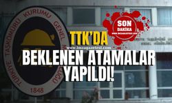 TTK’da beklenen atamalar yapıldı!