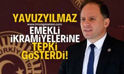 YAVUZYILMAZ’DAN AÇIKLANAN EMEKLİ İKRAMİYESİNE TEPKİ