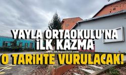 Yayla Ortaokulu'na ilk kazma o tarihte vurulacak