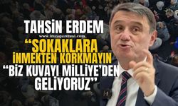 Zonguldak Belediye Başkanı Tahsin Erdem, "Sokaklara inmekten korkmayın! Biz Kuvayı Milliye'den geliyoruz"