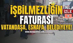 Belediyedeki işbilmezliğin faturası, vatandaş, esnaf ve belediye başkanına! | Zonguldak Haberleri