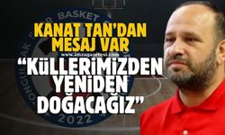 Zonguldak Spor Basket 67 Kulüp Başkanı Kanat Tan'dan mesaj var! "Küllerimizden doğacağız"