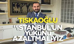 Nejdet Tıskaoğlu: İstanbul’un yükünü azaltmalıyız, sanayide eve dönüş şart