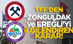 TFF'den Zonguldakspor ve Kdz.Ereğli Belediyespor'u ilgilendiren karar