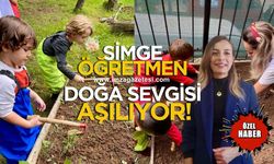 Simge öğretmen yarının büyüklerine doğa sevgisi aşılıyor!
