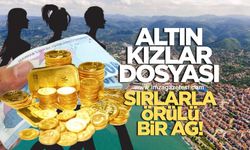 ALTIN KIZLAR DOSYASI: ZONGULDAK ÜÇGENİNDE SIRLARLA ÖRÜLÜ BİR AĞ