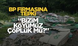 "Burası BP'nin çöplüğü mü yoksa bizim köyümüz mü?"