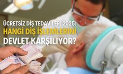 Ücretsiz Diş Tedavileri 2025: Hangi Diş İşlemlerini Devlet Karşılıyor?