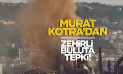 EREĞLİ SEMALARINDA ZEHİR BULUTU: MHP’Lİ KOTRA’DAN  SERT TEPKİ