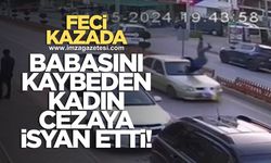 Feci kazada babasını kaybeden kadın verilen cezaya isyan etti