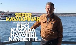 Feci kazada Sefer Kavakpınar hayatını kaybetti