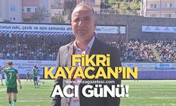 Fikri Kayacan’ın acı günü