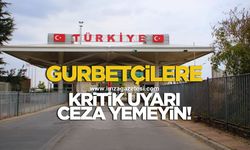 Gurbetçilere kritik uyarı! Ceza yemeyin
