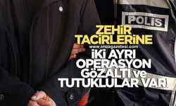 İki ayrı operasyonda 4 zehir taciri gözaltına alındı 2 kişi tutuklandı