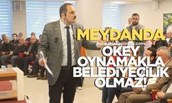 MEYDANDA OKEY OYNAMAKLA BELEDİYECİLİK OLMAZ!