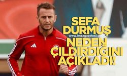 Sefa Durmuş Kahramanmaraş İstiklalspor maçında neden çıldırdığını açıkladı