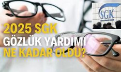 2025 SGK Gözlük Yardımı Ne Kadar Oldu? İşte Yeni Limitler
