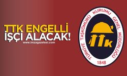 TTK’nın engelli işçi alımı yarın ilana çıkacak!