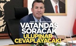 Vatandaş soracak Özcan Ulupınar cevaplayacak