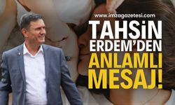 ZONGULDAK BELEDİYE BAŞKANI TAHSİN ERDEM'DEN ANLAMLI ANNELER GÜNÜ MESAJI