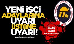 TTK’dan yedek işçi adaylarına uyarı üstüne uyarı!