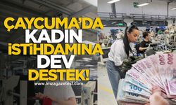 Çaycuma’da Kadın İstihdamına Dev Destek!